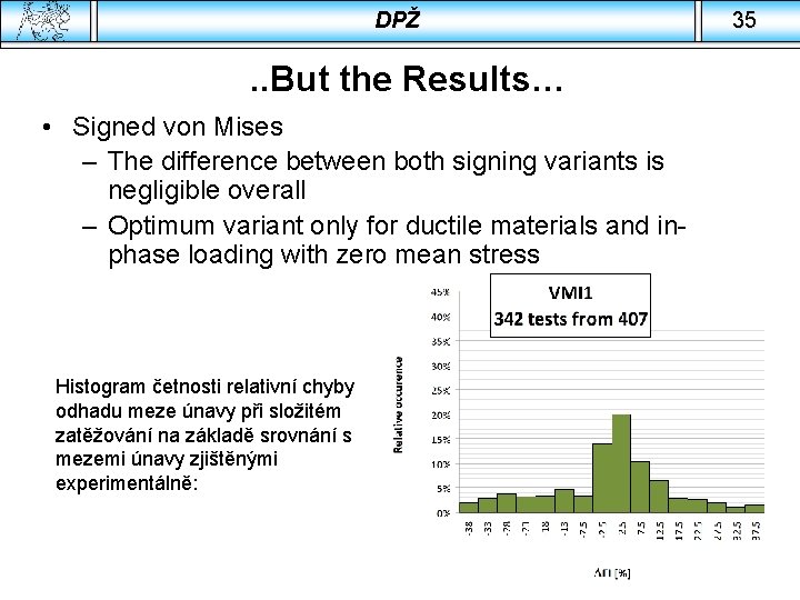 DPŽ . . But the Results… • Signed von Mises – The difference between