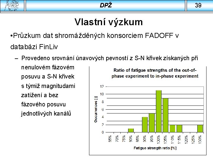 DPŽ 39 Vlastní výzkum • Průzkum dat shromážděných konsorciem FADOFF v databázi Fin. Liv