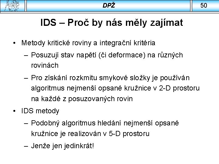 DPŽ 50 IDS – Proč by nás měly zajímat • Metody kritické roviny a