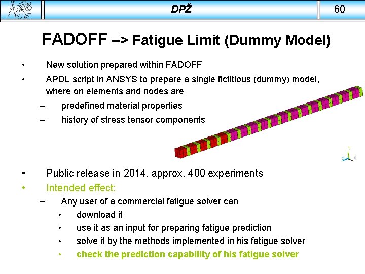 DPŽ FADOFF –> Fatigue Limit (Dummy Model) • New solution prepared within FADOFF •