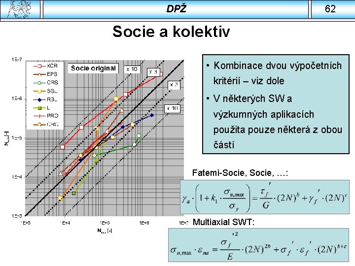 DPŽ 62 Socie a kolektiv • Kombinace dvou výpočetních kritérií – viz dole •