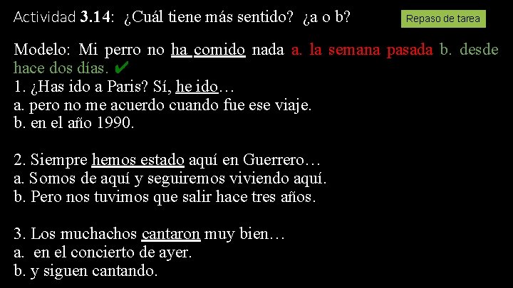 Actividad 3. 14: ¿Cuál tiene más sentido? ¿a o b? Repaso de tarea Modelo: