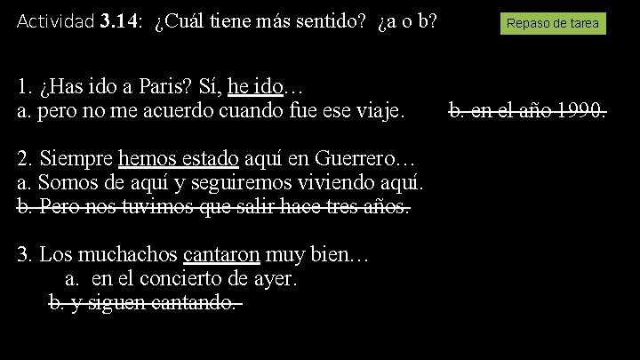 Actividad 3. 14: ¿Cuál tiene más sentido? ¿a o b? 1. ¿Has ido a