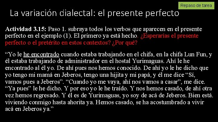 La variación dialectal: el presente perfecto Repaso de tarea Actividad 3. 15: Paso 1. La variación dialectal: el presente perfecto Repaso de tarea Actividad 3. 15: Paso 1.