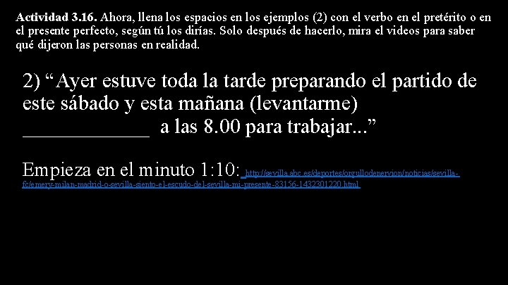 Actividad 3. 16. Ahora, llena los espacios en los ejemplos (2) con el verbo