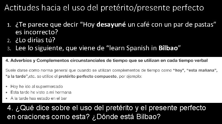 Actitudes hacia el uso del pretérito/presente perfecto 1. 2. 3. ¿Te parece que decir