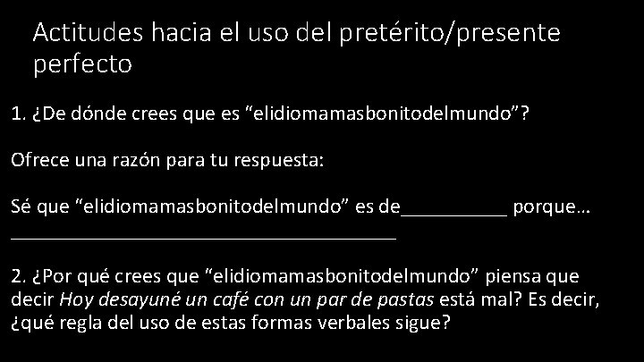 Actitudes hacia el uso del pretérito/presente perfecto 1. ¿De dónde crees que es “elidiomamasbonitodelmundo”?