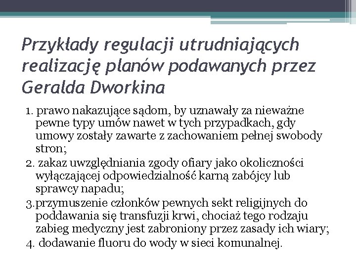 Przykłady regulacji utrudniających realizację planów podawanych przez Geralda Dworkina 1. prawo nakazujące sądom, by