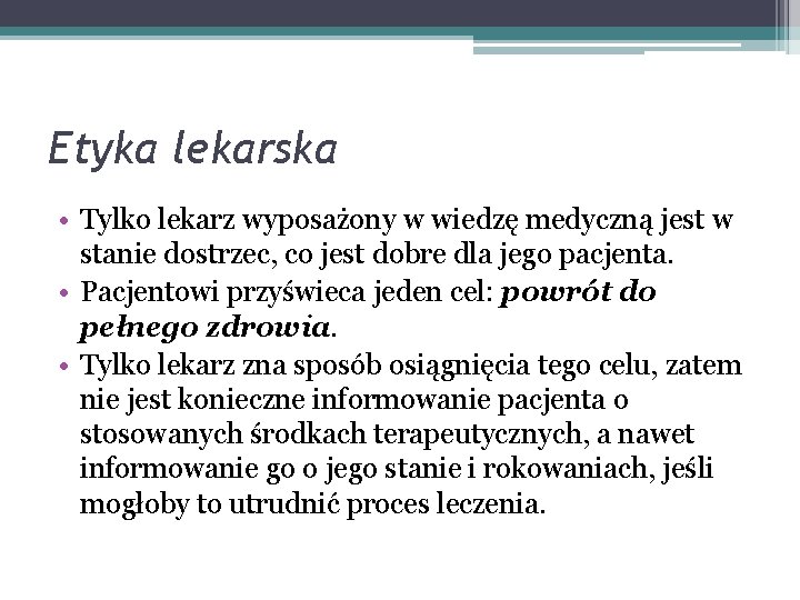 Etyka lekarska • Tylko lekarz wyposażony w wiedzę medyczną jest w stanie dostrzec, co