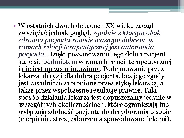  • W ostatnich dwóch dekadach XX wieku zaczął zwyciężać jednak pogląd, zgodnie z