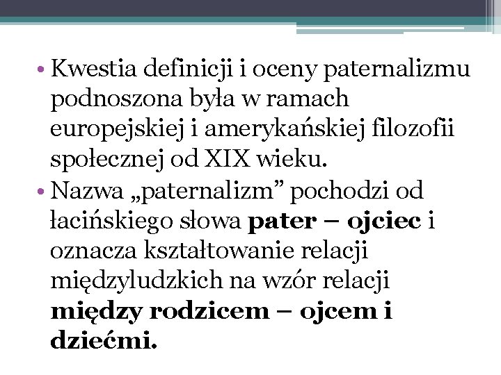  • Kwestia definicji i oceny paternalizmu podnoszona była w ramach europejskiej i amerykańskiej