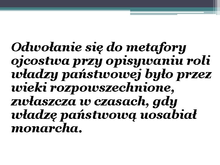 Odwołanie się do metafory ojcostwa przy opisywaniu roli władzy państwowej było przez wieki rozpowszechnione,