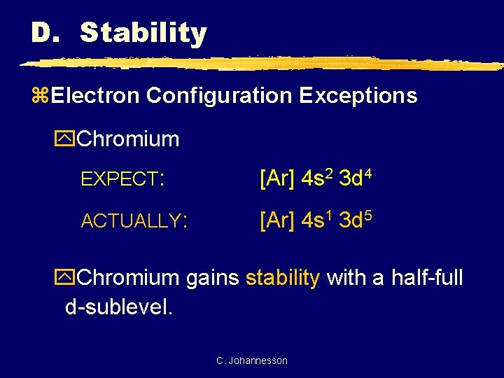 D. Stability z. Electron Configuration Exceptions y. Chromium EXPECT: [Ar] 4 s 2 3