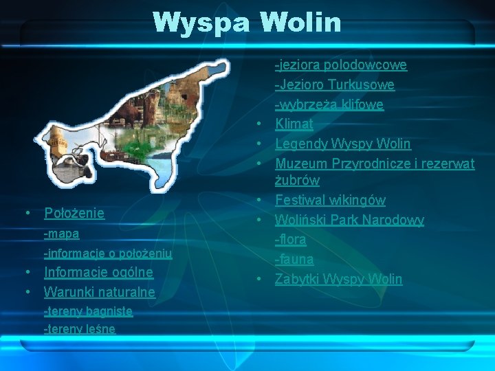 Wyspa Wolin • • Położenie -mapa • • -informacje o położeniu • Informacje ogólne