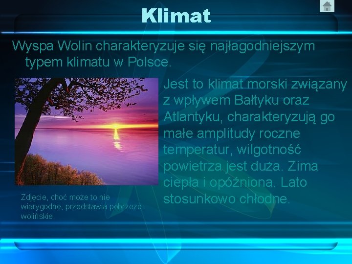 Klimat Wyspa Wolin charakteryzuje się najłagodniejszym typem klimatu w Polsce. Zdjęcie, choć może to