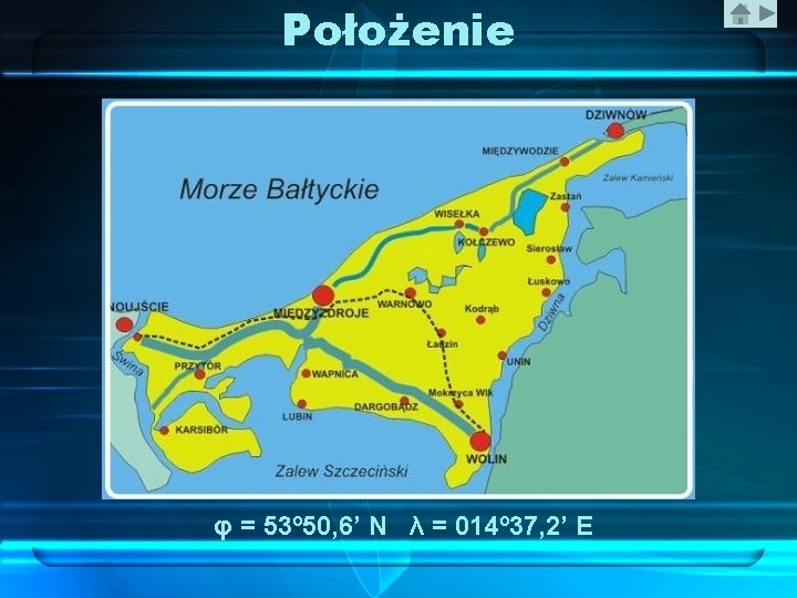 Położenie φ = 53º 50, 6’ N λ = 014º 37, 2’ E 