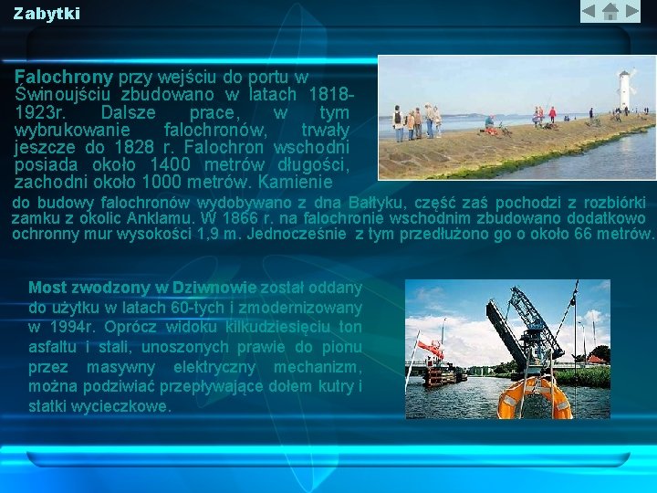 Zabytki Falochrony przy wejściu do portu w Świnoujściu zbudowano w latach 18181923 r. Dalsze