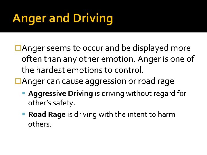 Anger and Driving �Anger seems to occur and be displayed more often than any Anger and Driving �Anger seems to occur and be displayed more often than any