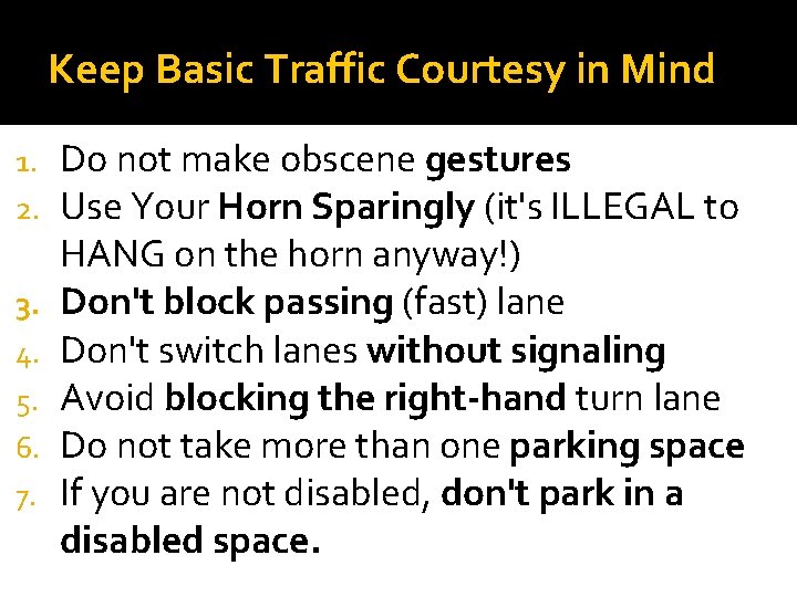 Keep Basic Traffic Courtesy in Mind 1. 2. 3. 4. 5. 6. 7. Do Keep Basic Traffic Courtesy in Mind 1. 2. 3. 4. 5. 6. 7. Do