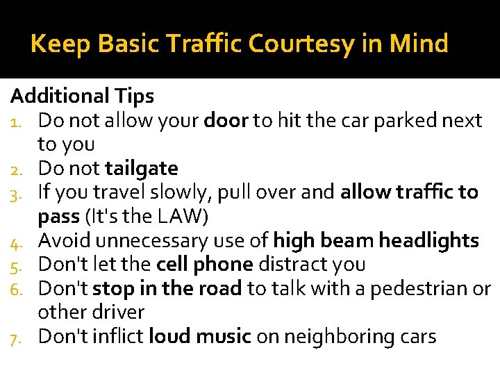 Keep Basic Traffic Courtesy in Mind Additional Tips 1. Do not allow your door Keep Basic Traffic Courtesy in Mind Additional Tips 1. Do not allow your door