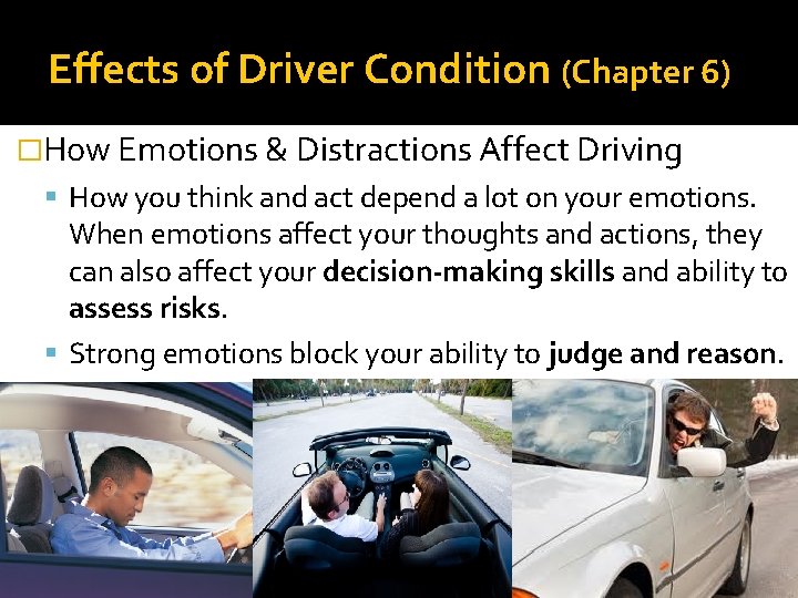 Effects of Driver Condition (Chapter 6) �How Emotions & Distractions Affect Driving How you Effects of Driver Condition (Chapter 6) �How Emotions & Distractions Affect Driving How you