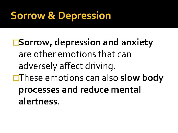 Sorrow & Depression �Sorrow, depression and anxiety are other emotions that can adversely affect Sorrow & Depression �Sorrow, depression and anxiety are other emotions that can adversely affect