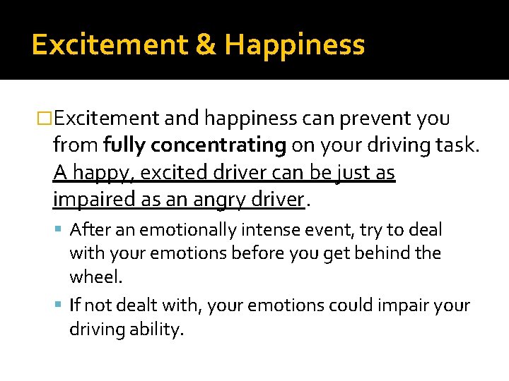 Excitement & Happiness �Excitement and happiness can prevent you from fully concentrating on your Excitement & Happiness �Excitement and happiness can prevent you from fully concentrating on your