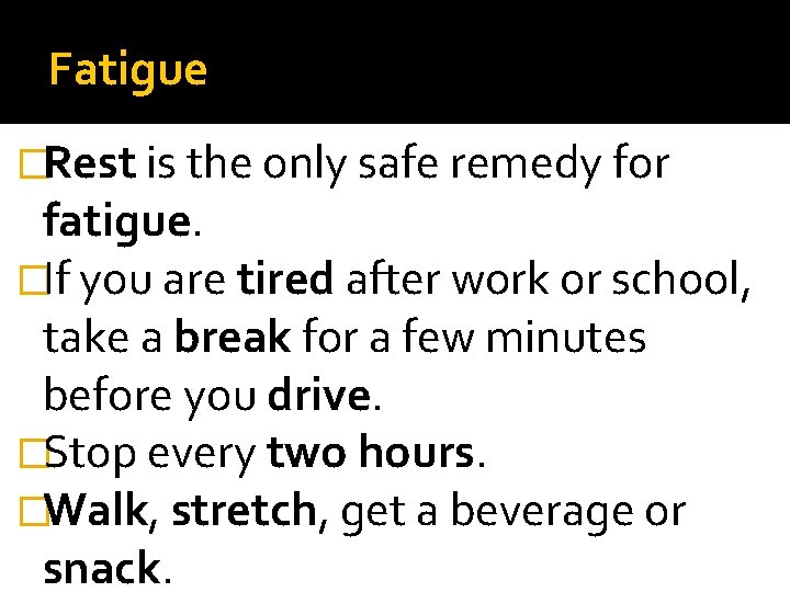 Fatigue �Rest is the only safe remedy for fatigue. �If you are tired after Fatigue �Rest is the only safe remedy for fatigue. �If you are tired after