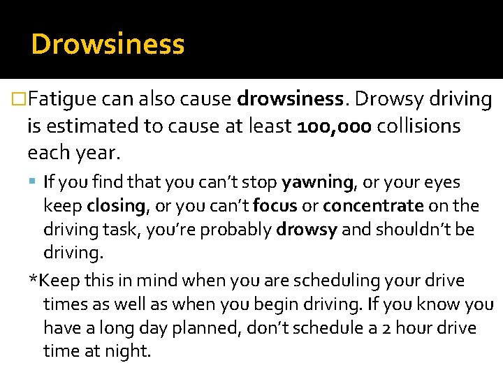 Drowsiness �Fatigue can also cause drowsiness. Drowsy driving is estimated to cause at least Drowsiness �Fatigue can also cause drowsiness. Drowsy driving is estimated to cause at least