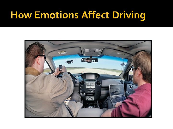 How Emotions Affect Driving How Emotions Affect Driving