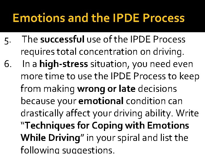 Emotions and the IPDE Process 5. The successful use of the IPDE Process requires Emotions and the IPDE Process 5. The successful use of the IPDE Process requires