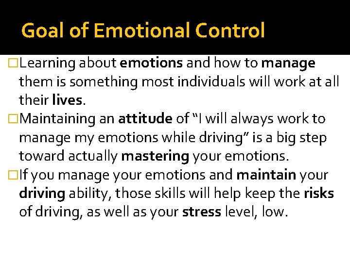 Goal of Emotional Control �Learning about emotions and how to manage them is something Goal of Emotional Control �Learning about emotions and how to manage them is something