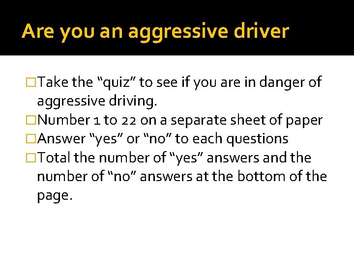 Are you an aggressive driver �Take the “quiz” to see if you are in Are you an aggressive driver �Take the “quiz” to see if you are in