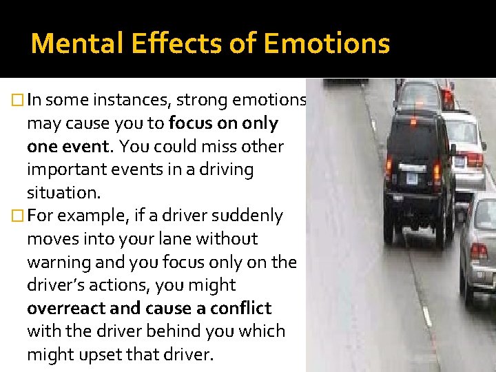 Mental Effects of Emotions � In some instances, strong emotions may cause you to Mental Effects of Emotions � In some instances, strong emotions may cause you to