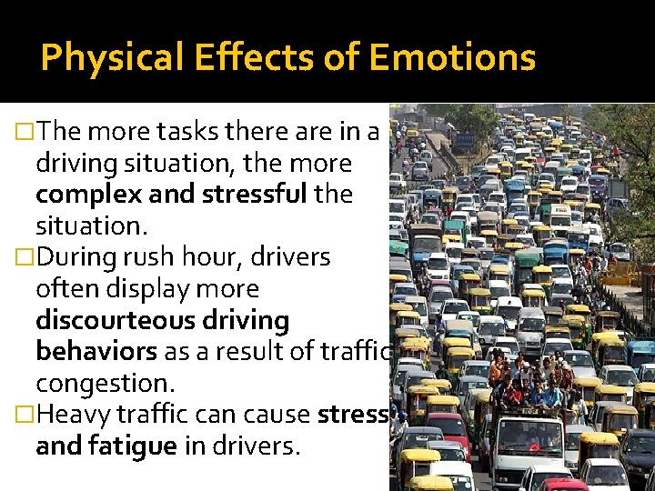 Physical Effects of Emotions �The more tasks there are in a driving situation, the Physical Effects of Emotions �The more tasks there are in a driving situation, the