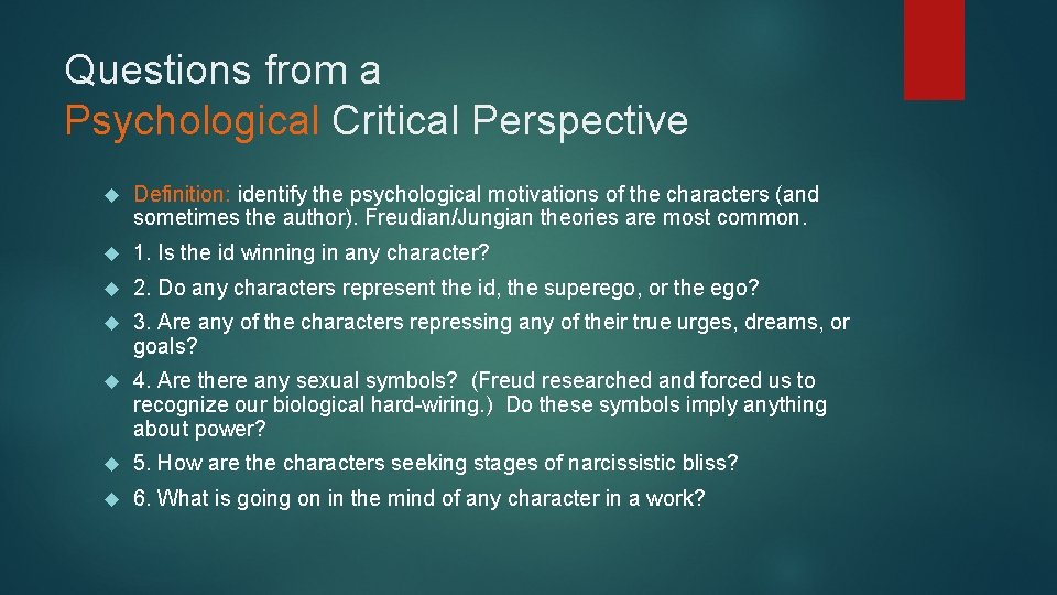 Questions from a Psychological Critical Perspective Definition: identify the psychological motivations of the characters