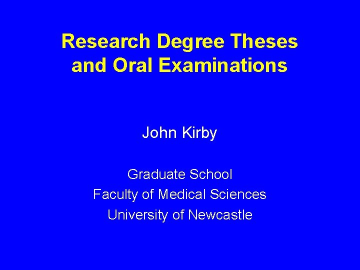 Research Degree Theses and Oral Examinations John Kirby Graduate School Faculty of Medical Sciences