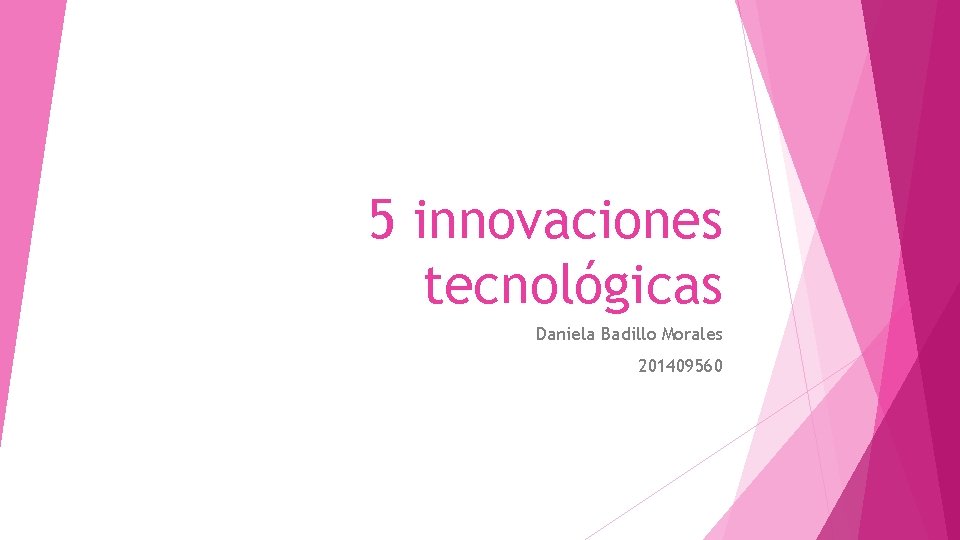 5 innovaciones tecnológicas Daniela Badillo Morales 201409560 