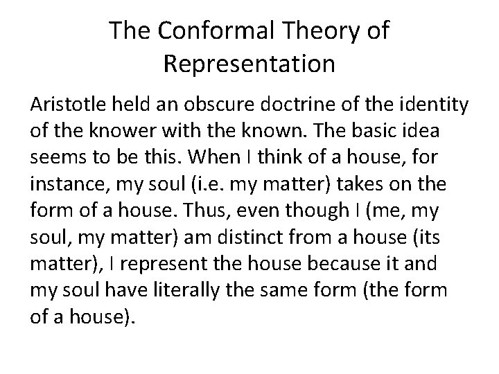 The Conformal Theory of Representation Aristotle held an obscure doctrine of the identity of