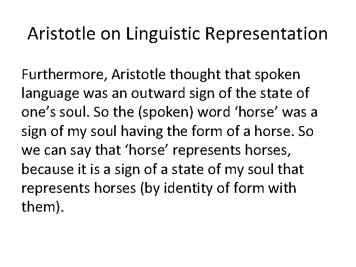 Aristotle on Linguistic Representation Furthermore, Aristotle thought that spoken language was an outward sign