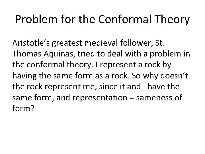 Problem for the Conformal Theory Aristotle’s greatest medieval follower, St. Thomas Aquinas, tried to