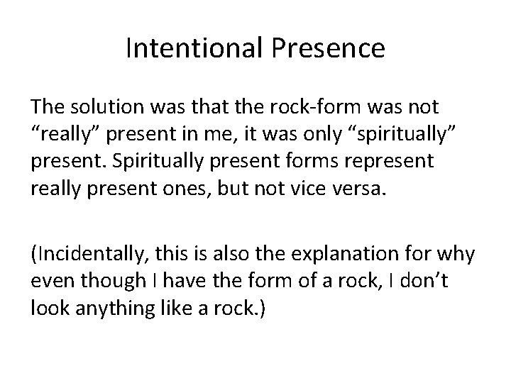 Intentional Presence The solution was that the rock-form was not “really” present in me,