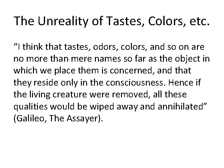 The Unreality of Tastes, Colors, etc. “I think that tastes, odors, colors, and so