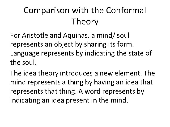 Comparison with the Conformal Theory For Aristotle and Aquinas, a mind/ soul represents an
