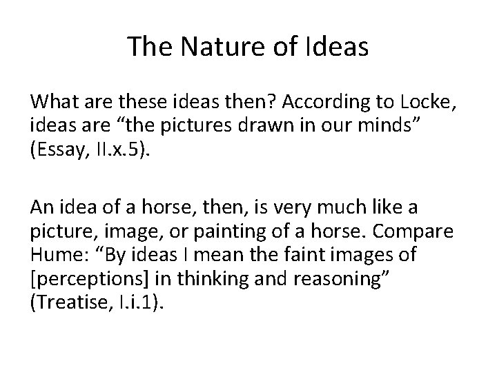 The Nature of Ideas What are these ideas then? According to Locke, ideas are