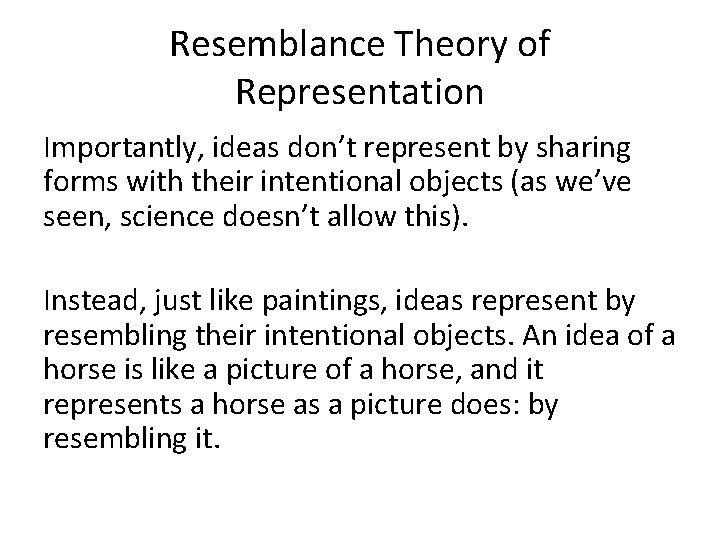 Resemblance Theory of Representation Importantly, ideas don’t represent by sharing forms with their intentional