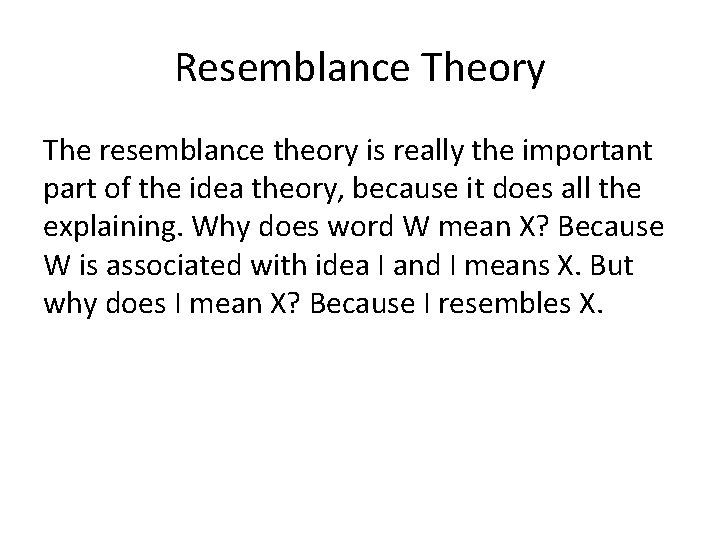 Resemblance Theory The resemblance theory is really the important part of the idea theory,