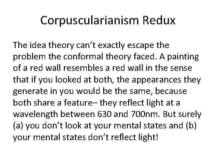 Corpuscularianism Redux The idea theory can’t exactly escape the problem the conformal theory faced.