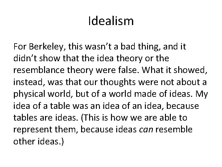 Idealism For Berkeley, this wasn’t a bad thing, and it didn’t show that the