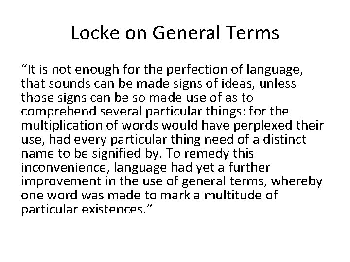 Locke on General Terms “It is not enough for the perfection of language, that